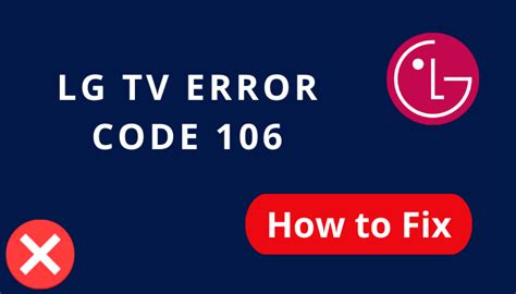 big tv smart card error 106|Troubleshooting LG TV Error Code 106: How to Fix It Fast.